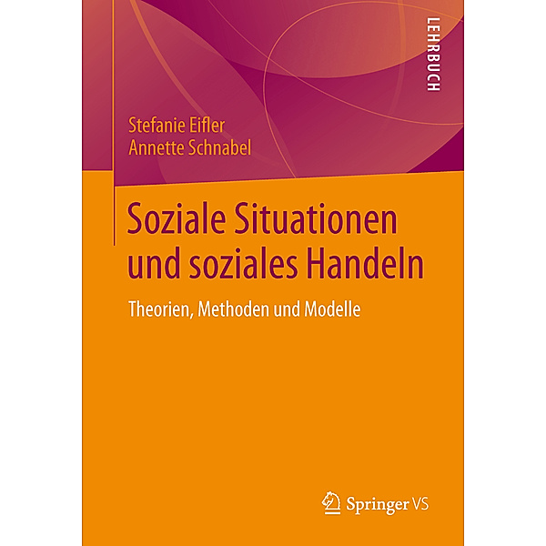Soziale Situationen und soziales Handeln, Stefanie Eifler, Annette Schnabel