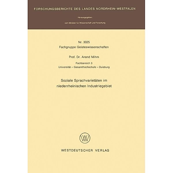 Soziale Sprachvarietäten im niederrheinischen Industriegebiet / Forschungsberichte des Landes Nordrhein-Westfalen Bd.3025, Arend Mihm