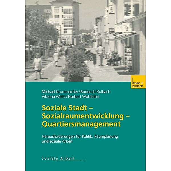 Soziale Stadt - Sozialraumentwicklung - Quartiersmanagement, Michael Krummacher, Roderich Kulbach, Viktoria Waltz, Norbert Wohlfahrt