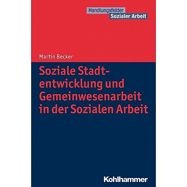 Soziale Stadtentwicklung und Gemeinwesenarbeit in der Sozialen Arbeit, Martin Becker