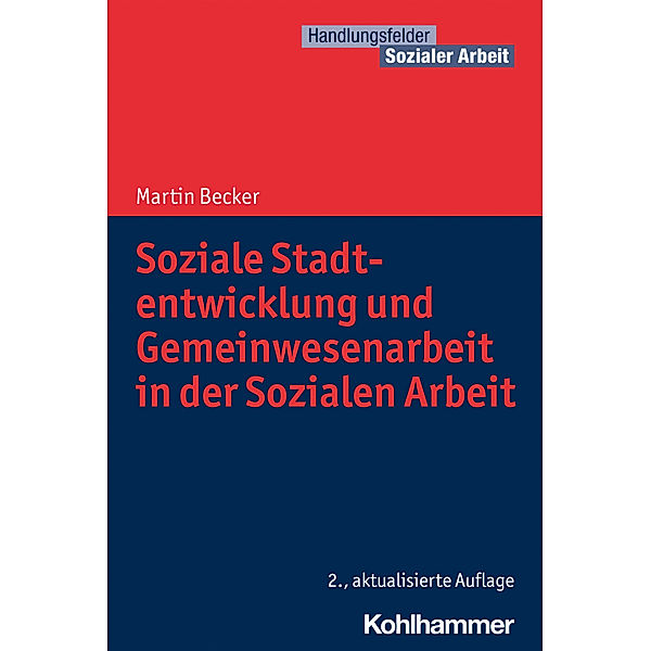 Soziale Stadtentwicklung und Gemeinwesenarbeit in der Sozialen Arbeit, Martin Becker