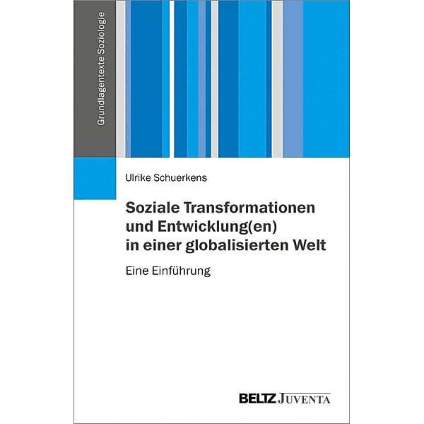 Soziale Transformationen und Entwicklung(en) in einer globalisierten Welt / Grundlagentexte Soziologie, Ulrike Schuerkens