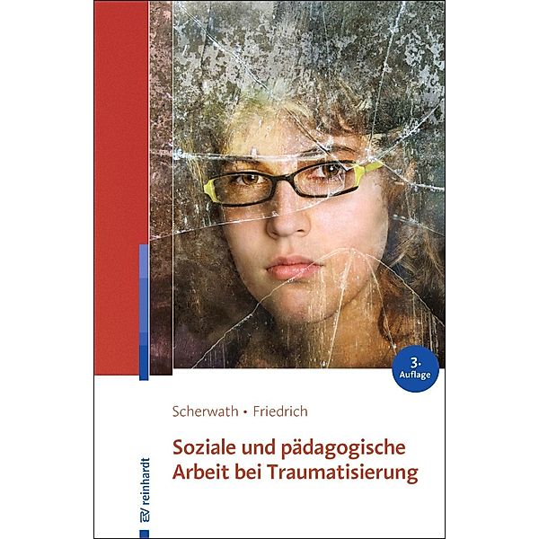 Soziale und pädagogische Arbeit bei Traumatisierung, Corinna Scherwath, Sibylle Friedrich