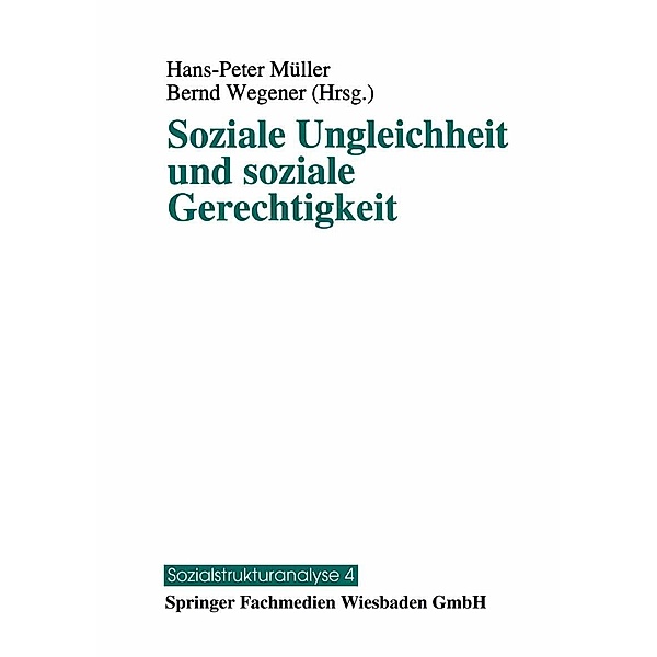 Soziale Ungleichheit und soziale Gerechtigkeit / Sozialstrukturanalyse Bd.4