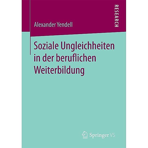 Soziale Ungleichheiten in der beruflichen Weiterbildung, Alexander Yendell