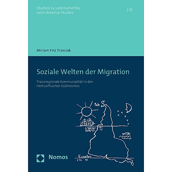 Soziale Welten der Migration / Studien zu Lateinamerika Bd.33, Miriam Friz Trzeciak