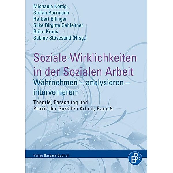 Soziale Wirklichkeiten in der Sozialen Arbeit / Theorie, Forschung und Praxis der Sozialen Arbeit Bd.9
