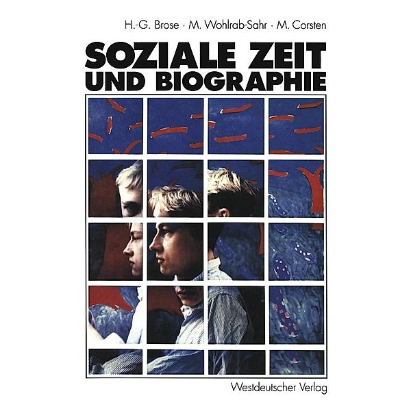 Soziale Zeit und Biographie, Hanns-Georg Brose, Monika Wohlrab-Sahr, Michael Corsten