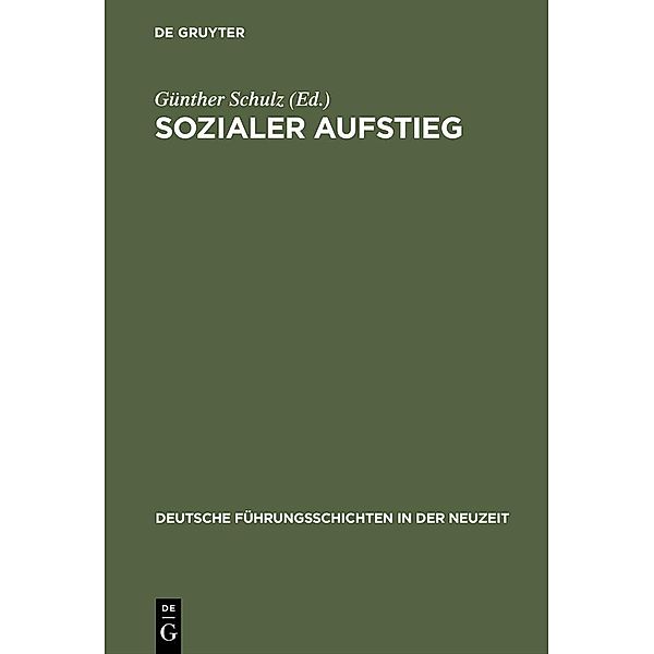 Sozialer Aufstieg / Deutsche Führungsschichten in der Neuzeit Bd.25