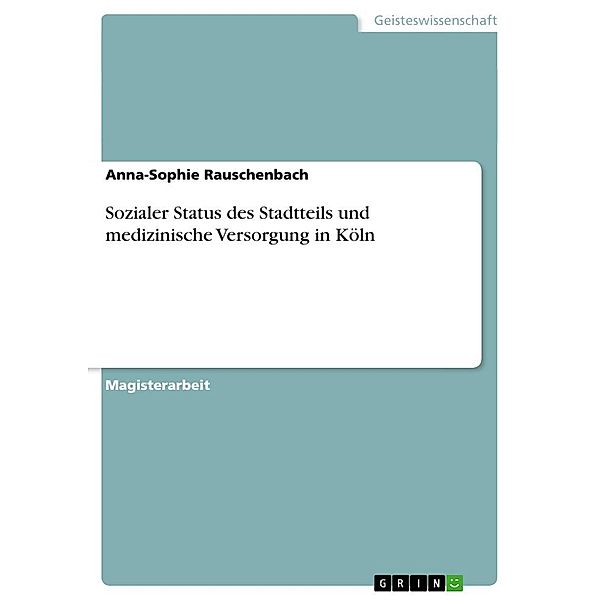 Sozialer Status des Stadtteils und medizinische Versorgung in Köln, Anna-Sophie Rauschenbach