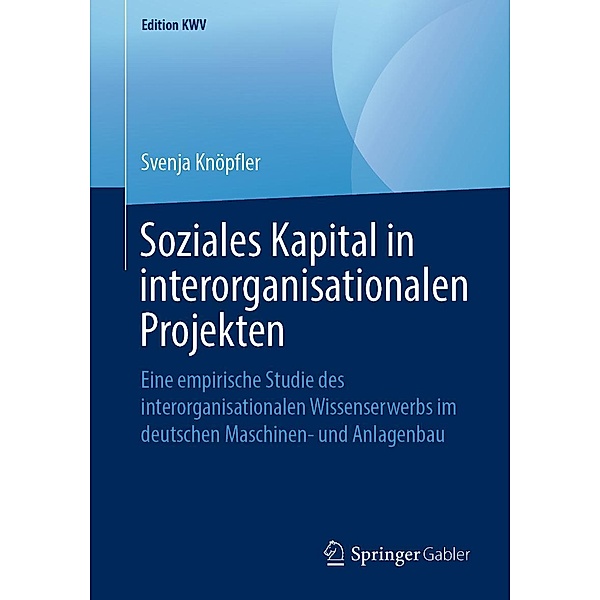 Soziales Kapital in interorganisationalen Projekten / Edition KWV, Svenja Knöpfler
