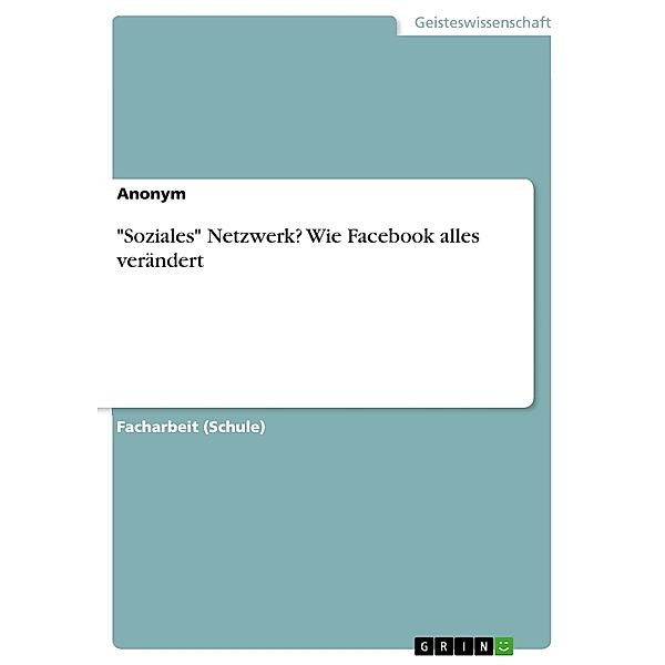 Soziales Netzwerk? Wie Facebook alles verändert, Anonymous