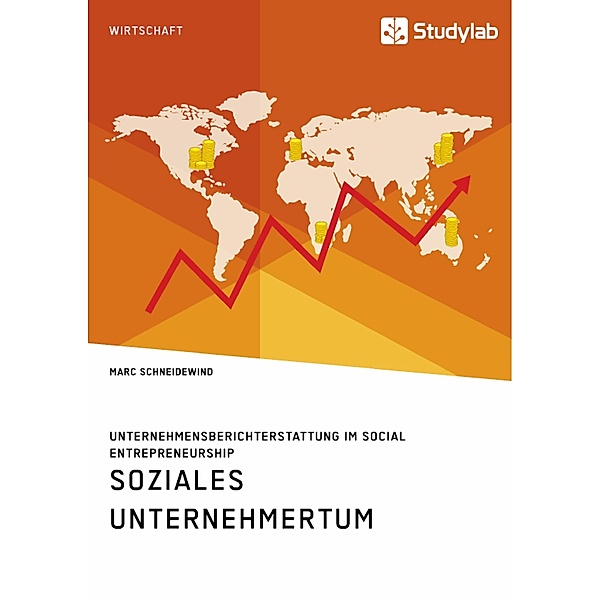Soziales Unternehmertum. Unternehmensberichterstattung im Social Entrepreneurship, Marc Schneidewind