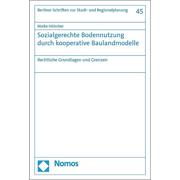 Sozialgerechte Bodennutzung durch kooperative Baulandmodelle / Berliner Schriften zur Stadt- und Regionalplanung Bd.45, Maike Hölscher