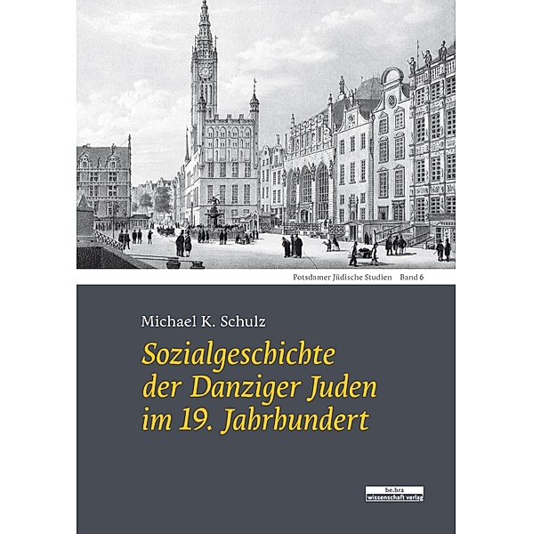 Sozialgeschichte der Danziger Juden  im 19. Jahrhundert, Michael K. Schulz