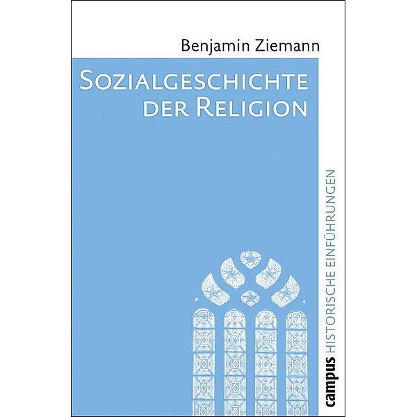 Sozialgeschichte der Religion / Historische Einführungen Bd.6, Benjamin Ziemann