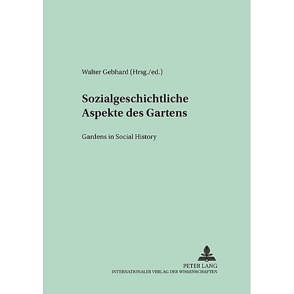 Sozialgeschichtliche Aspekte des Gartens- Gardens in Social History