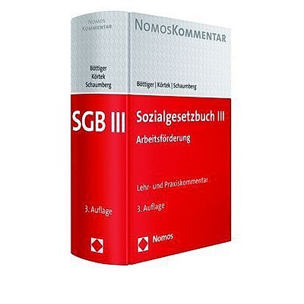 Sozialgesetzbuch III (SGB III), Arbeitsförderung, Kommentar, Walter Böttiger, Yasemin Körtek, Torsten Schaumberg