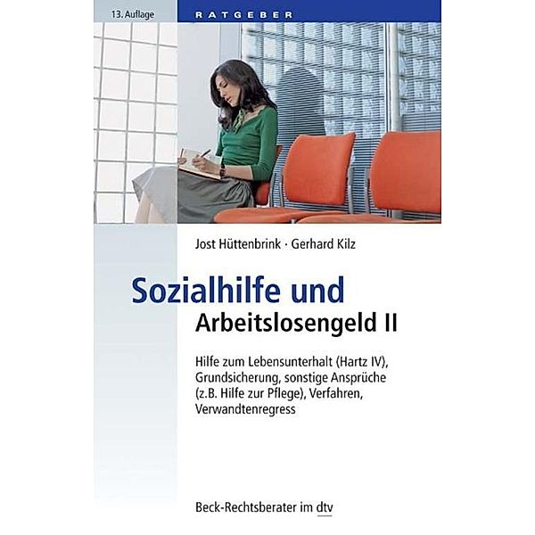 Sozialhilfe und Arbeitslosengeld II / dtv-Taschenbücher Beck Rechtsberater Bd.50737, Jost Hüttenbrink, Gerhard Kilz