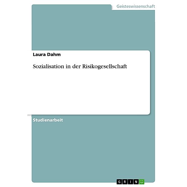 Sozialisation in der Risikogesellschaft, Laura Dahm