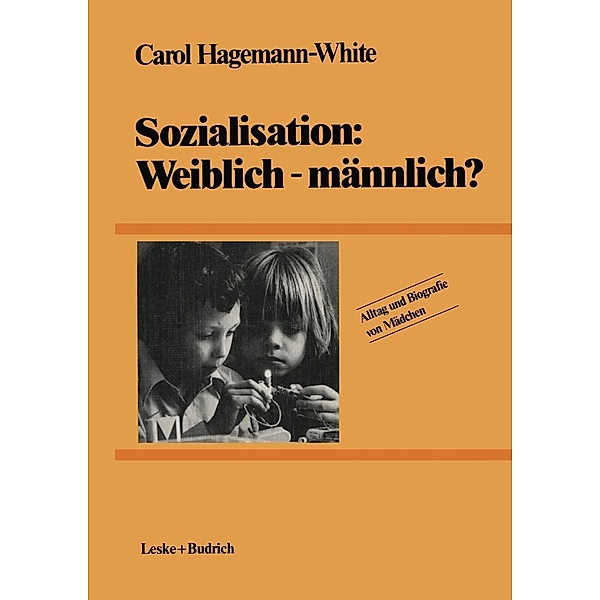 Sozialisation: Weiblich - männlich? / Alltag und Biografie Bd.1, Carol Hagemann-White