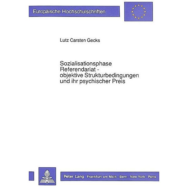 Sozialisationsphase Referendariat - objektive Strukturbedingungen und ihr psychischer Preis, Lutz Gecks