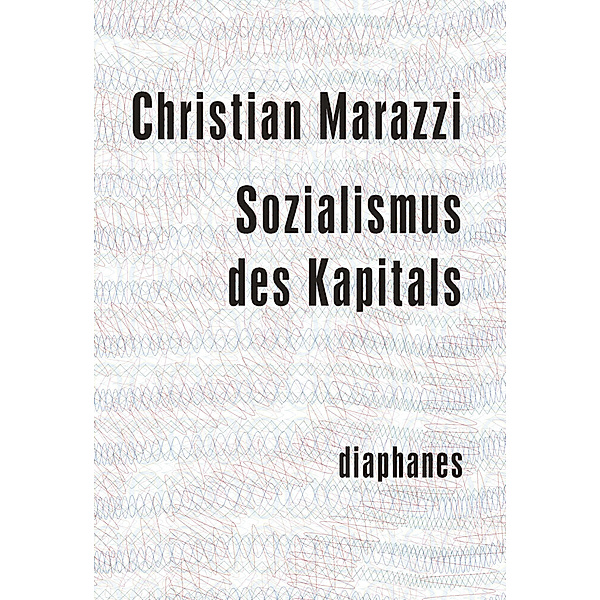 Sozialismus des Kapitals, Christian Marazzi