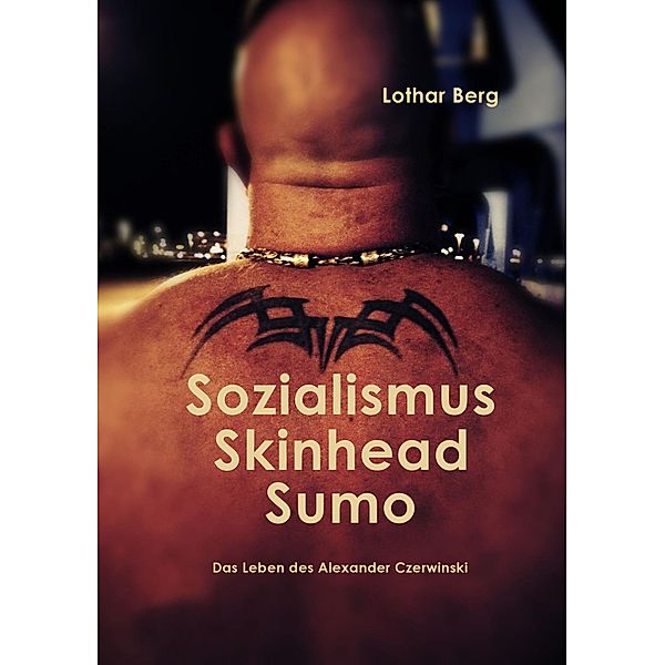 Sozialismus Skinhead Sumo, Lothar Berg