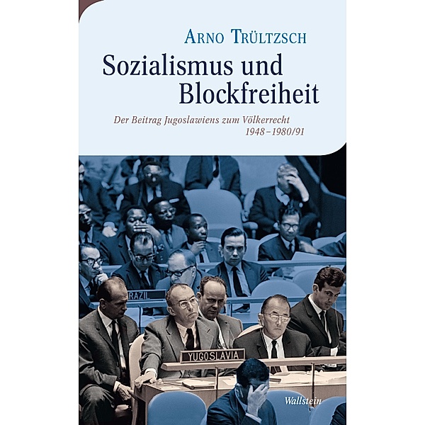 Sozialismus und Blockfreiheit / Moderne europäische Geschichte Bd.20, Arno Trültzsch