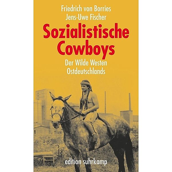 Sozialistische Cowboys, Friedrich von Borries, Jens-Uwe Fischer