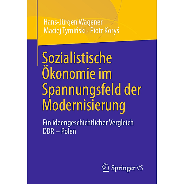 Sozialistische Ökonomie im Spannungsfeld der Modernisierung, Hans-Jürgen Wagener, Maciej Tyminski, Piotr Korys
