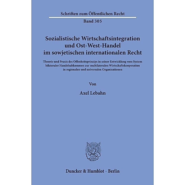 Sozialistische Wirtschaftsintegration und Ost-West-Handel im sowjetischen internationalen Recht., Axel Lebahn