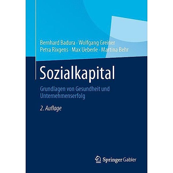 Sozialkapital, Bernhard Badura, Wolfgang Greiner, Petra Rixgens, Max Ueberle, Martina Behr