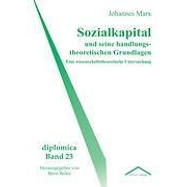 Sozialkapital und seine handlungstheoretischen Grundlagen, Johannes Marx