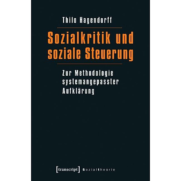 Sozialkritik und soziale Steuerung / Sozialtheorie, Thilo Hagendorff