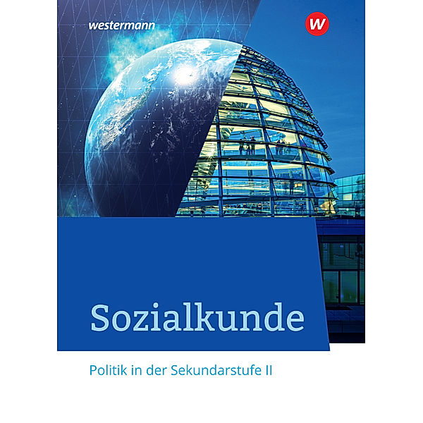 Sozialkunde - Politik in der Sekundarstufe II - Ausgabe 2020, Luzia Bersch, Sybilla Hoffmann, Eckard Kurz, Marlie Metzler, Georg Mohr, Stefan Müller-Dittloff, Oliver Siepmann, Stephanie Will, Thomas Mainberger, Michael Sauer, Torsten Schreier, Stephan Kurz-Gieseler