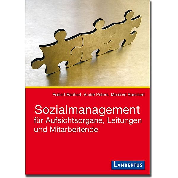 Sozialmanagement für Aufsichtsorgane, Leitungen und Mitarbeitende, Robert Bachert, André Peters, Manfred Speckert