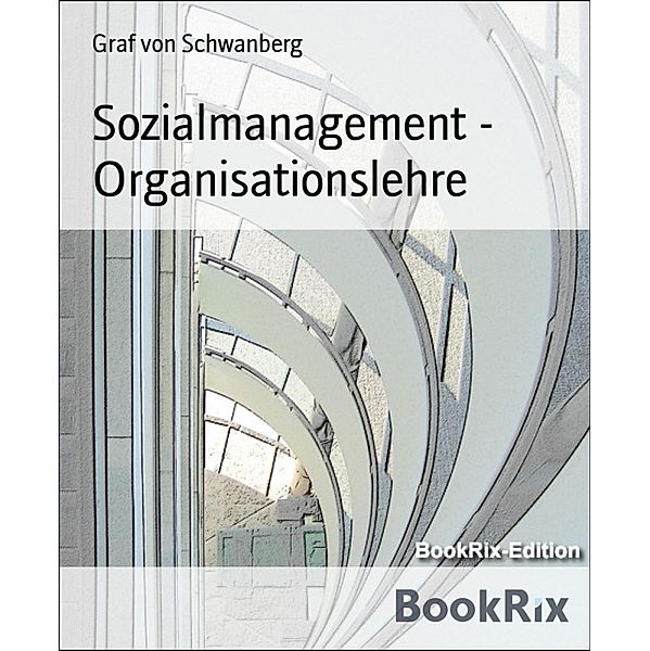 Sozialmanagement - Organisationslehre, Graf von Schwanberg