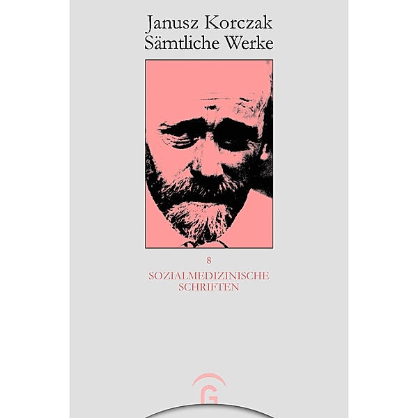 Sozialmedizinische Schriften / Janusz Korczak: Sämtliche Werke, Janusz Korczak