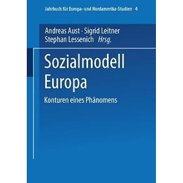 Sozialmodell Europa / Jahrbuch für Europa- und Nordamerika-Studien Bd.4, Andreas Aust, Sigrid Leitner, Stephan Lessenich