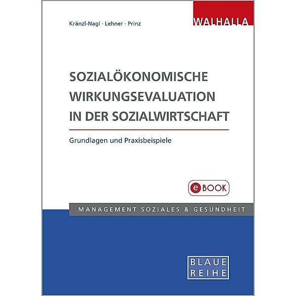 Sozialökonomische Wirkungsevaluation in der Sozialwirtschaft, Renate Kränzl-Nagl, Markus Lehner, Thomas Prinz