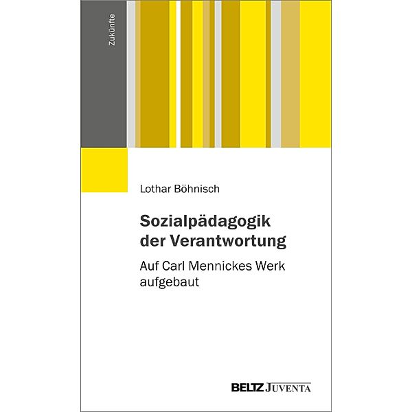 Sozialpädagogik der Verantwortung / Zukünfte, Lothar Böhnisch