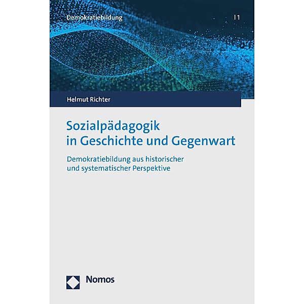 Sozialpädagogik in Geschichte und Gegenwart / Demokratiebildung Bd.1, Helmut Richter