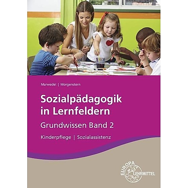 Sozialpädagogik in Lernfeldern Grundwissen Lernfelder 5-8, Ulrike Marwedel