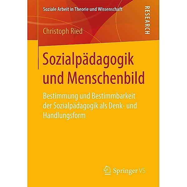 Sozialpädagogik und Menschenbild / Soziale Arbeit in Theorie und Wissenschaft, Christoph Ried