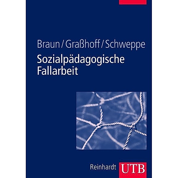 Sozialpädagogische Fallarbeit, Andrea Braun, Gunther Grasshoff, Cornelia Schweppe