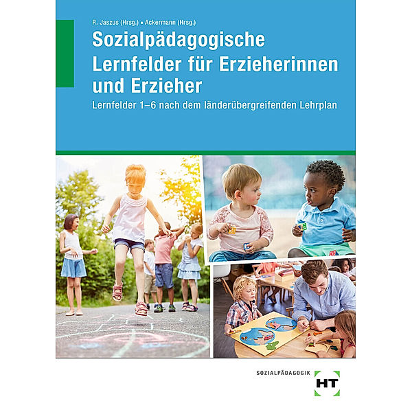 Sozialpädagogische Lernfelder für Erzieherinnen und Erzieher, Andreas Ackermann, Irmgard Büchin-Wilhelm, Klemens Gebhard, Wolfgang Gutmann, Gritta-Anne Jaszus, Holger Küls, Fabian Lamp, Alexander Linden, Martina Mäder-Berg, Rainer Jaszus