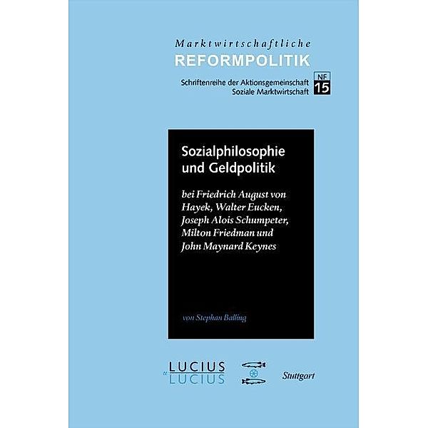 Sozialphilosophie und Geldpolitik / Marktwirtschaftliche Reformpolitik Bd.15, Stephan Balling