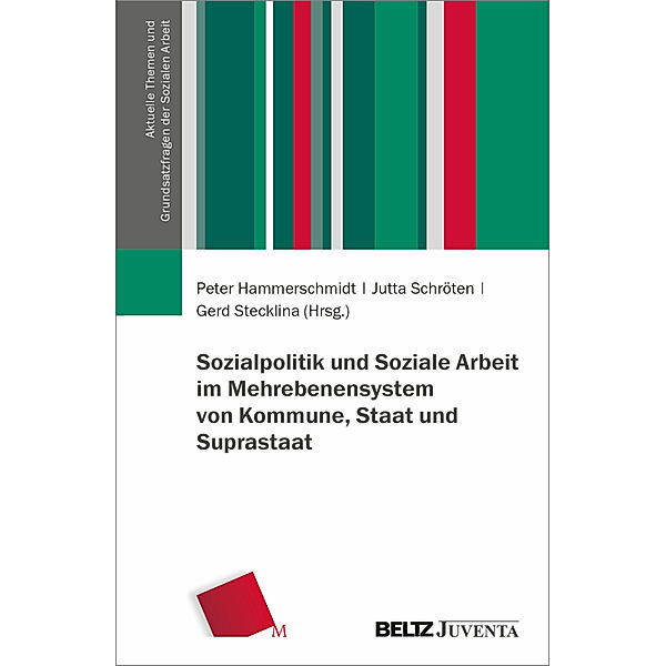 Sozialpolitik und Soziale Arbeit im Mehrebenensystem von Kommune, Staat und Suprastaat