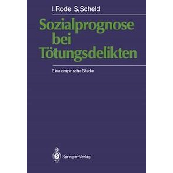 Sozialprognose bei Tötungsdelikten, Irmgard Rode, Siegfried Scheld